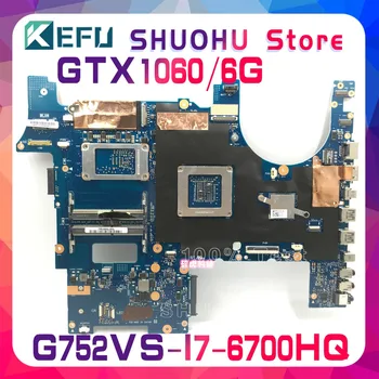 KEFU For ASUS G752VS G752VM ROG G752V G752VML I7-6700HQ GTX1060M/6GB Video Bundkort Testet arbejde oprindelige Bundkort