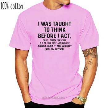 Mænd T-Shirt jeg havde Lært At Tænke, Før jeg handler, Så Hvis jeg Lugter Af Lort Ud Af Dig Forvisset om,-jeg har Kvinder t-shirt