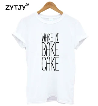 Wake N' Bake Kage Breve Udskrive Kvinder tshirt Casual Bomuld Hipster Sjove t-shirt Til Pige Dame Top Drop Skib BA-388